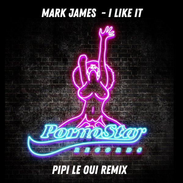 Mark James (AU) - I Like It (Pipi Le Oui Remix) [PR780]